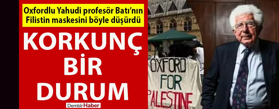 Oxfordlu Yahudi Profesör Batı'nın Filistin maskesini düşürdü: Korkunç bir durum